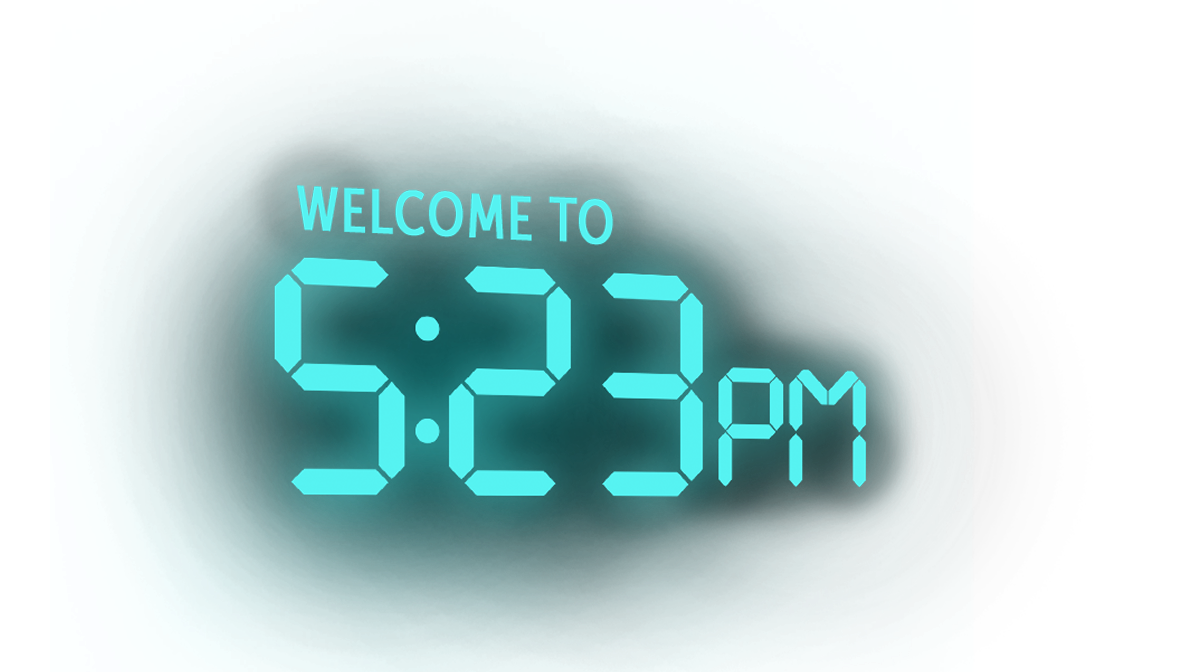 Welcome to 5:23PM.